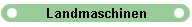 Landmaschinen