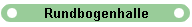 Rundbogenhalle